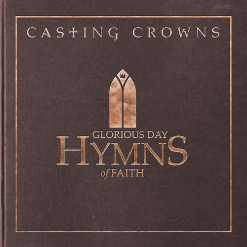 Casting Crowns - Glorious Day: Hymns Of Faith