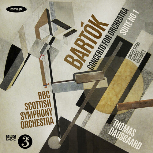 BBC Scottish Symphony Orchestra/ Thomas Dausgaard - Bartók: Orchestral Works Vol.1 - Concerto for Orchestra; Suite No.1 (original version)