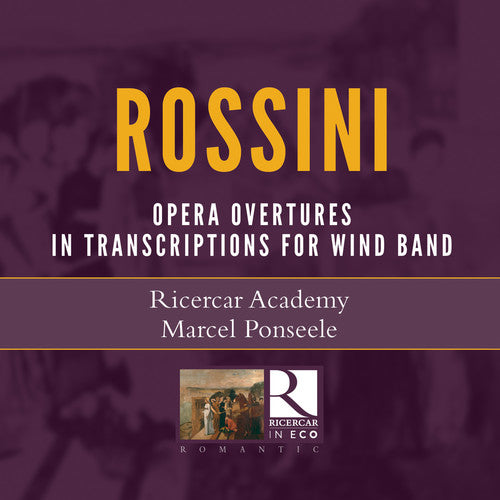 Rossini/ Ricercar Academy/ Ponseele - Operatic Overtures in Transcriptions for Wind