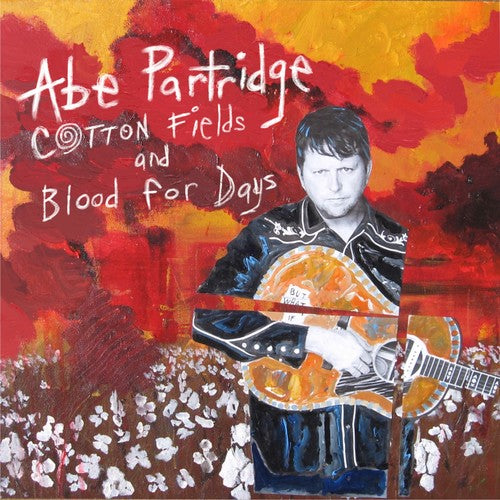 Abe Partridge - Cotton Fields and Blood for Days