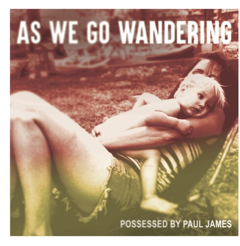 Possessed by Paul James - As We Go Wandering