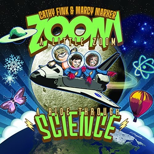 Cathy Fink / Marcy Marxer - Zoom A Little Zoom: A Ride Through Science