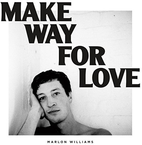 Marlon Williams - Make Way For Love