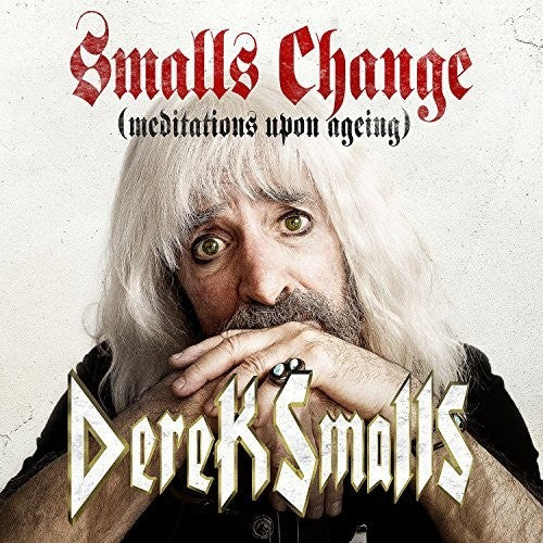 Derek Smalls - Smalls Change (Meditations Upon Ageing)