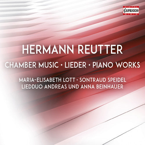 Reutter/ Lott/ Beinhauer - Chamber Music & Piano Works