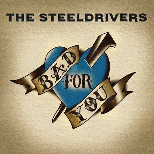 SteelDrivers - Bad For You
