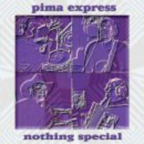 Pima Express - Nothing Special
