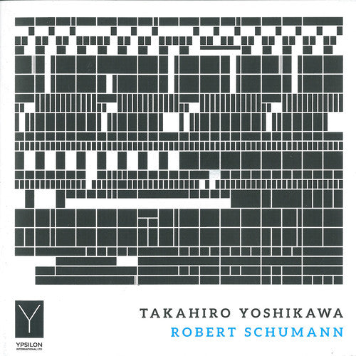 Schumann/ Yoshikawa - Takahiro Yoshikawa Plays Robert Schumann