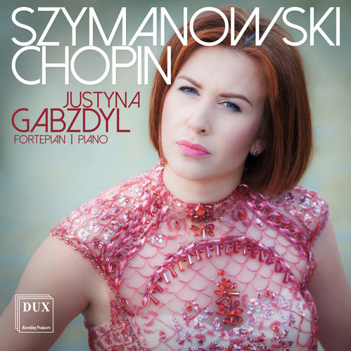 Chopin/ Gabzdyl - Justyna Gabzdyl Plays Szymanowski & Chopin