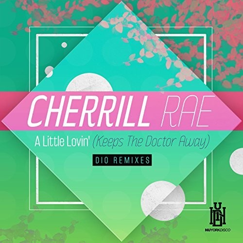 Cherrill Rae - Little Lovin (Keeps The Doctor Away) - Dio Remixes