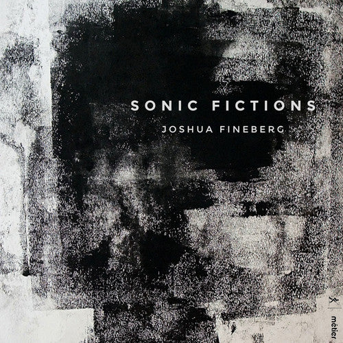 Fineberg/ Talea Ensemble - Sonic Fictions
