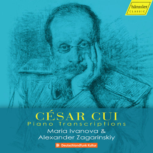 Cui/ Maria Ivanova; Alexander Zagarinskiy - Piano Transcriptions