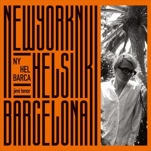 Jimi Tenor - NY, Hel, Barca