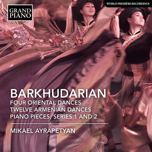 Barkhudaryan/ Ayrapetyan - Four Oriental Dances / Twelve Armenian Dances