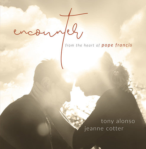 Tony Alonso / Jeanne Cotter - Encounter / from the Heart of Pope Francis