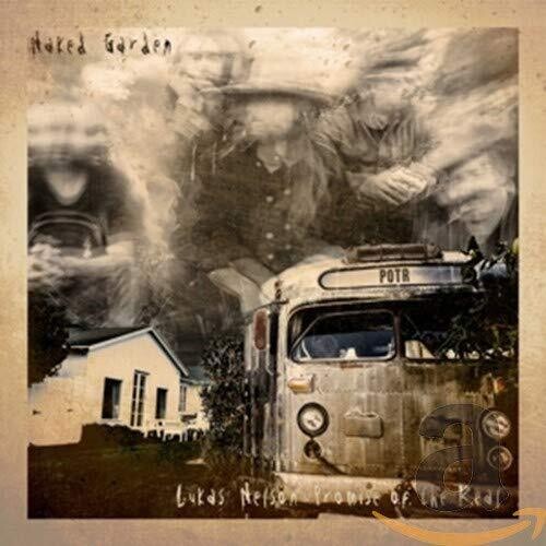 Lukas Nelson / Promise of the Real - Naked Garden