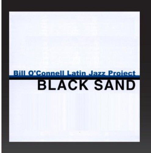 Bill O'Connell & His Latin Jazz Project - Black Sand