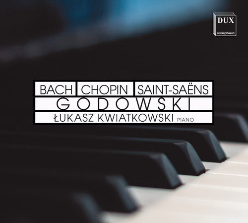 J.S. Bach / Kwiatkowski - Lukasz Kwiatkowski Plays Godowski