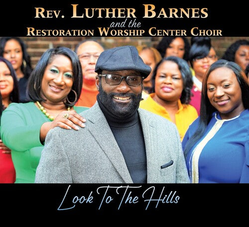 Luther Barnes / Restoration Worship Center Choir - Look To The Hills