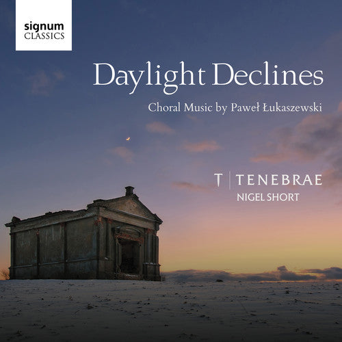 Lukaszewski/ Tenebrae - Daylight Declines