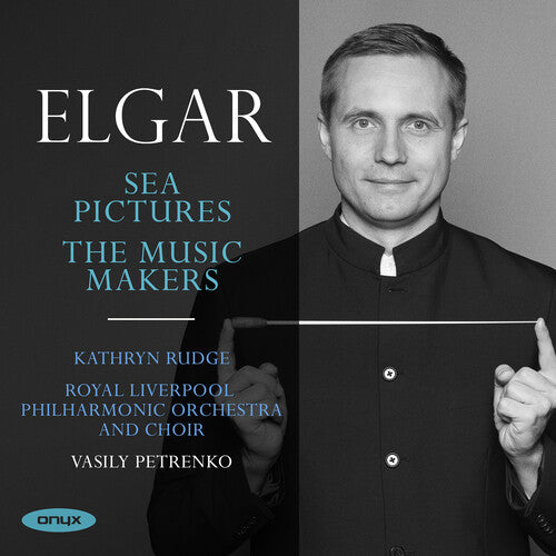 Royal Liverpool Philharmonic/ Vasily Petrenko - Elgar: Sea Pictures The Music Makers
