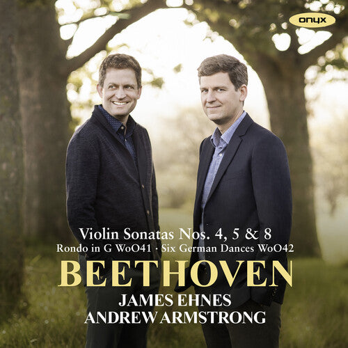 James Ehnes / Andrew Armstrong - Beethoven: Violin Sonatas Nos. 4, 5 & 8