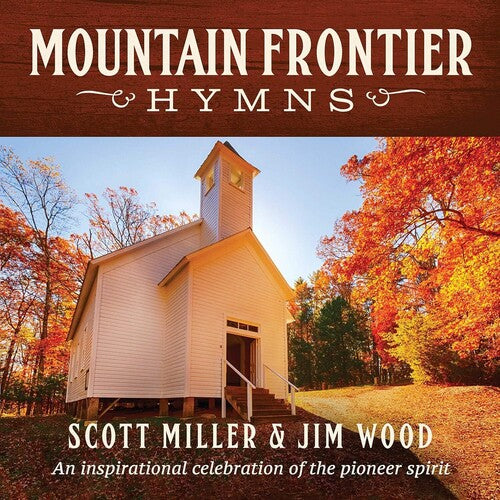 Scott Miller Jim Wood - Mountain Frontier Hymns: An Inspirational Collection