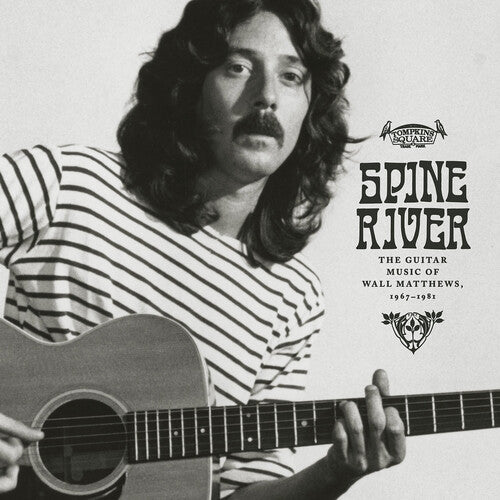 Wall Matthews - Spine River: The Guitar Music Of Wall Matthews 1967-1981