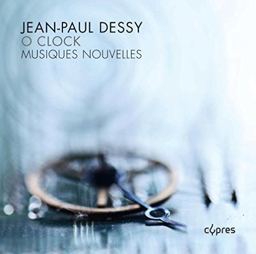 Dessy/ Musiques Nouvelles - O Clock