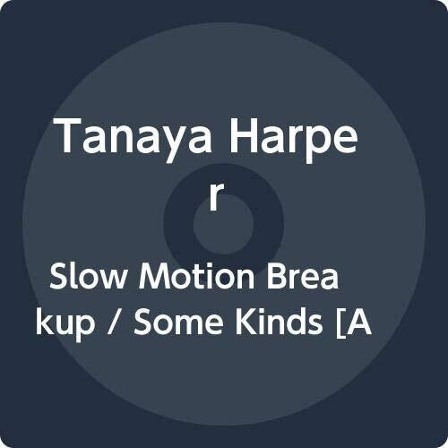 Tanaya Harper - Slow Motion Breakup / Some Kinds