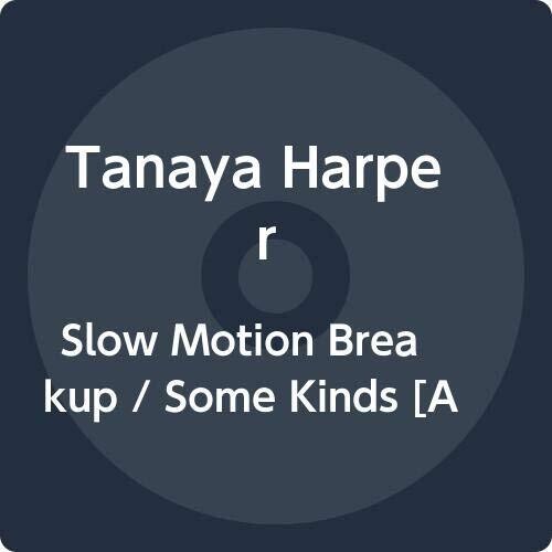 Tanaya Harper - Slow Motion Breakup / Some Kinds