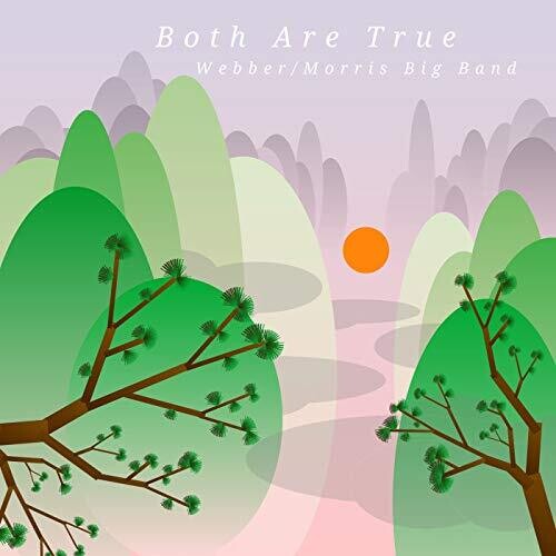 Webber/ Morris Big Band - Both Are True