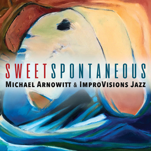 Michael Arnowitt - Sweet Spontaneous