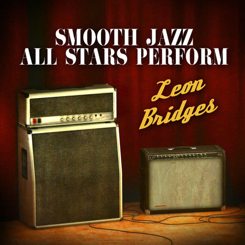 The Smooth Jazz All Stars - Smooth Jazz All Stars Perform Leon Bridges