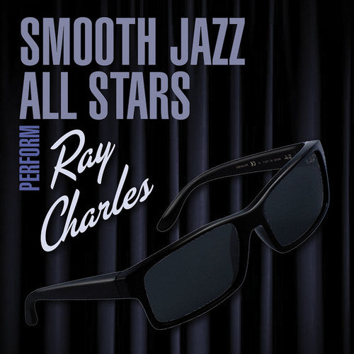 The Smooth Jazz All Stars - Smooth Jazz All Stars Perform Ray Charles