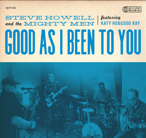 Steve Howell & the Mighty Men - Good As I Been To You