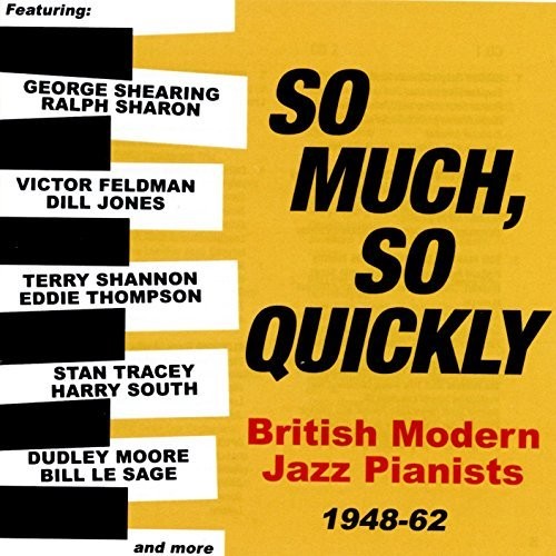 So Much So Quickly: British Modern Jazz/ Various - So Much So Quickly: British Modern Jazz Pianists 1948-63