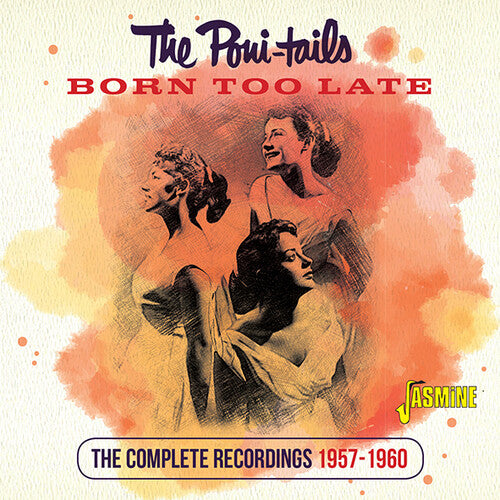 Poni-Tails - Born Too Late: Complete Recordings, 1957-1960 - Original RecordingsRemastered