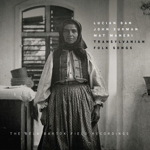 John Surman / Mat Maneri / Lucian Ban - Transylvanian Folk Songs