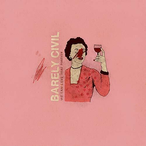 Barely Civil - We Can Live Here Forever