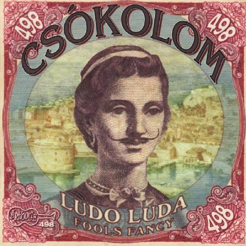 Csókolom - Ludo Luda: Fools Fancy