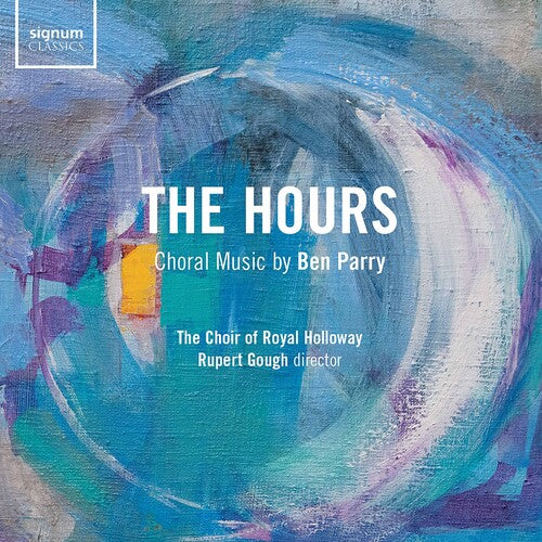 Parry/ Royal Holloway University Choir/ Gough - Hours