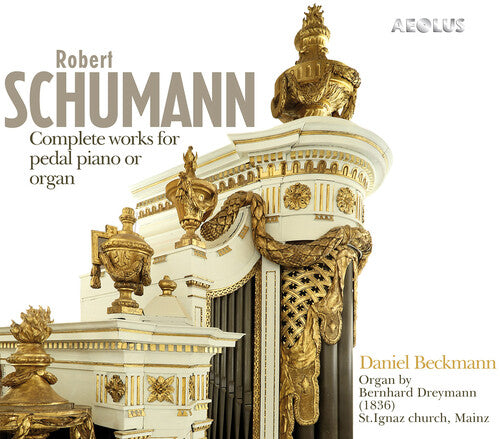 Schumann/ Beckmann - Works for Pedal Piano or Organ