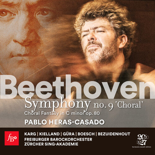 Freiburger Barockorchester / Pablo Heras-Casado - Beethoven: Symphony No.9 Choral Fantasy