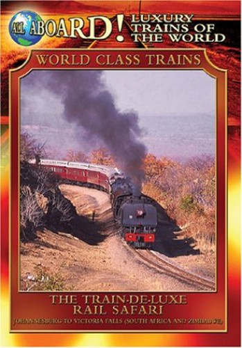 All Aboard!: Luxury Trains of World: World Class Trains: Train De-Luxe Rail Safari