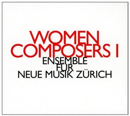 Ensemble Fur Neue Musik Zurich - Women Composers