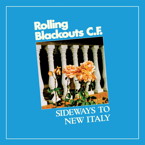 Rolling Blackouts C. F. - Sideways To New Italy