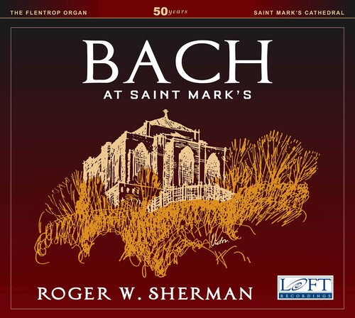 Roger W. Sherman - Bach at Saint Mark's