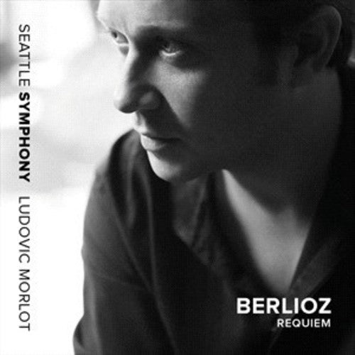 Hector Berlioz/ Seattle Symphony - Requiem