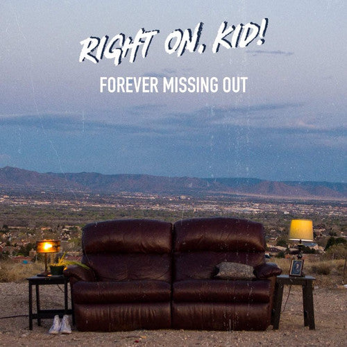 Right on Kid! - Forever Missing Out